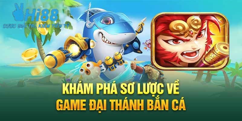 Khái quát đôi nét về đại thánh bắn cá