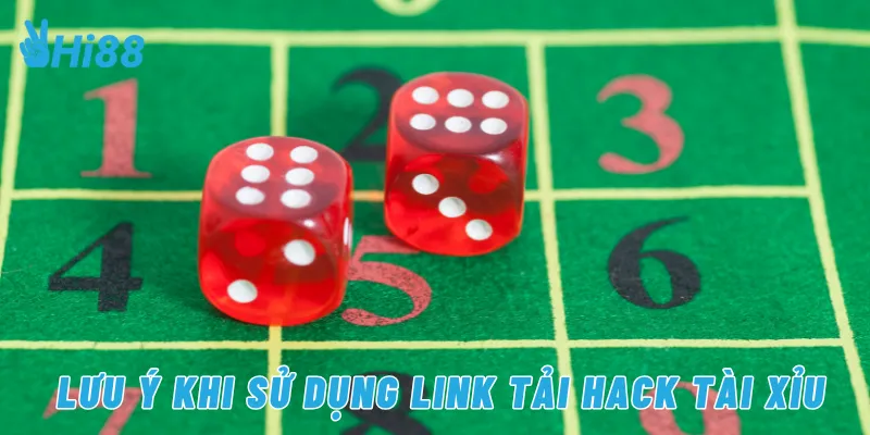 Lưu ý khi sử dụng link tải hack tài xỉu