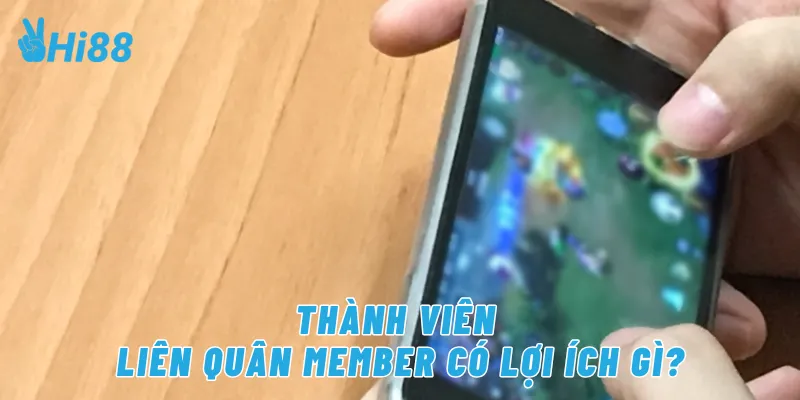 Thành viên Liên quân member có lợi ích gì?