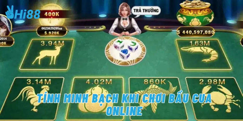 Tính minh bạch khi chơi bầu cua online